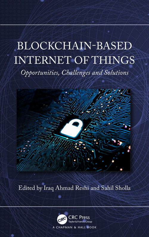 Blockchain-based Internet of Things (Opportunities, Challenges and Solutions) by Iraq Ahmad Reshi, Sahil Sholla, 9781032525389