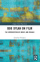 Bob Dylan on Film (The Intersection of Music and Visuals) by Jonathan Hodgers, 9781032746760