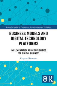 Business Models and Digital Technology Platforms (Implementation and Complexities for Digital Business) by Krzysztof Bartczak, 9781032752341
