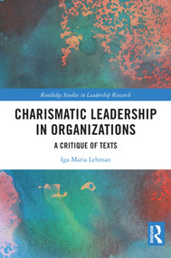 Charismatic Leadership in Organizations (A Critique of Texts) by Iga Maria Lehman, 9781032624990