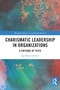 Charismatic Leadership in Organizations (A Critique of Texts) by Iga Maria Lehman, 9781032624990