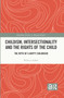 Childism, Intersectionality and the Rights of the Child (The Myth of a Happy Childhood) by Rebecca Adami, 9781032638621
