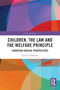 Children, the Law and the Welfare Principle (European Judicial Perspectives) by Kerry O'Halloran, 9781032723891