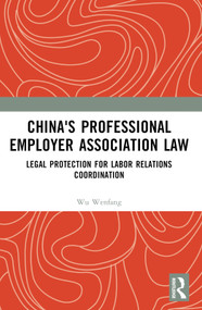 China's Professional Employer Association Law (Legal Protection for Labor Relations Coordination) by Wu Wenfang, 9781032560939