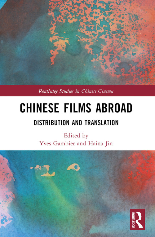 Chinese Films Abroad (Distribution and Translation) by Yves Gambier, Haina Jin, 9781032739595