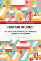 Christian Influence (The Subcultural Narratives of Evangelical Celebrities on Instagram) by Zachary Sheldon, 9781032691251