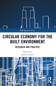 Circular Economy for the Built Environment (Research and Practice) by Rabia Charef, 9781032584294