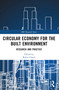 Circular Economy for the Built Environment (Research and Practice) by Rabia Charef, 9781032584294