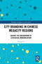 City Branding in Chinese Megacity Regions (Against the Background of Ecological Modernization) by Haiyan Lu, 9781032530581