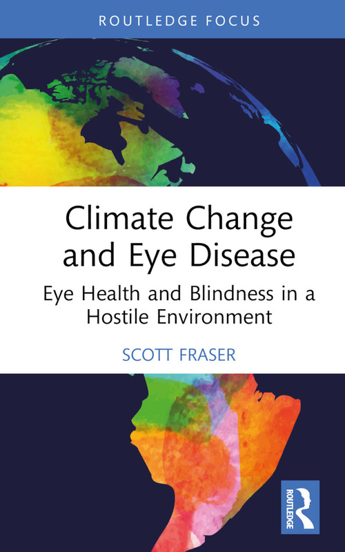 Climate Change and Eye Disease (Eye Health and Blindness in a Hostile Environment) - 9781032844091 by Scott Fraser, 9781032844091