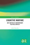 Cognitive Warfare (Grey Matters in Contemporary Political Conflict) by Adam Henschke, 9780367649234