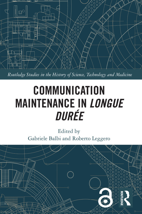 Communication Maintenance in Longue Durée by Gabriele Balbi, Roberto Leggero, 9781032543680