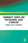 Community Courts and Postcolonial Legal Pluralism (Criminal Justice in Mozambique) by Tina Lorizzo, 9781032592046