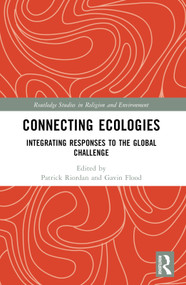 Connecting Ecologies (Integrating Responses to the Global Challenge) by Patrick Riordan, Gavin Flood, 9781032562858