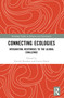 Connecting Ecologies (Integrating Responses to the Global Challenge) by Patrick Riordan, Gavin Flood, 9781032562858