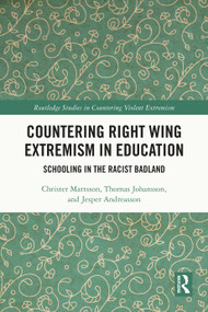Countering Right Wing Extremism in Education (Schooling in the Racist Badland) by Christer Mattsson, Thomas Johansson, Jesper Andreasson, 9781032769103