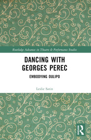 Dancing with Georges Perec (Embodying Oulipo) by Leslie Satin, 9780367698898
