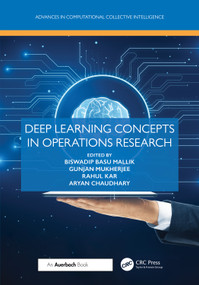 Deep Learning Concepts in Operations Research by Biswadip Basu Mallik, Gunjan Mukherjee, Rahul Kar, Aryan Chaudhary, 9781032559971