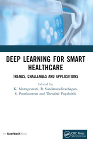 Deep Learning for Smart Healthcare (Trends, Challenges and Applications) by K. Murugeswari, B. Sundaravadivazhagan, S Poonkuntran, Thendral Puyalnithi, 9781032745169