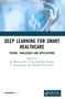 Deep Learning for Smart Healthcare (Trends, Challenges and Applications) by K. Murugeswari, B. Sundaravadivazhagan, S Poonkuntran, Thendral Puyalnithi, 9781032745169