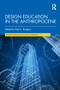 Design Education in the Anthropocene by Paul A. Rodgers, 9780367627928