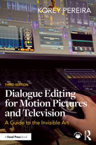 Dialogue Editing for Motion Pictures and Television (A Guide to the Invisible Art) by Korey Pereira, 9781032963365