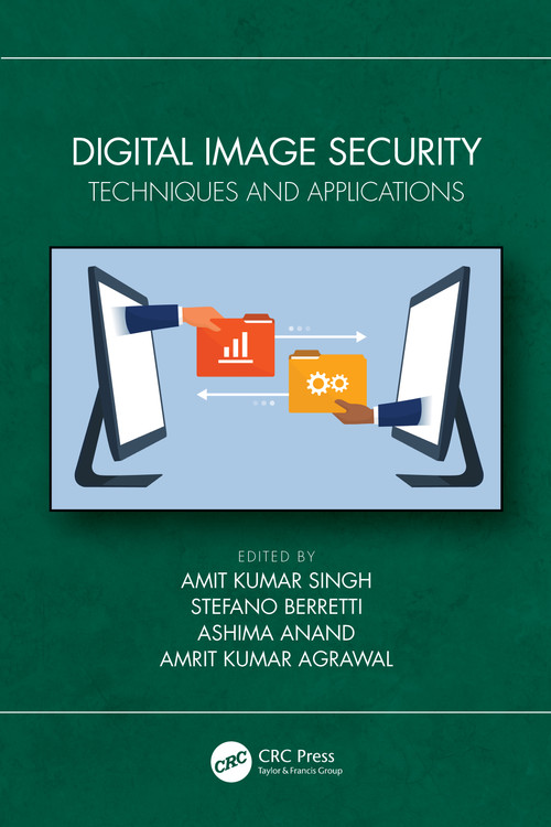 Digital Image Security (Techniques and Applications) by Amit Kumar Singh, Stefano Berretti, Ashima Anand, Amrit Kumar Agrawal, 9781032743783