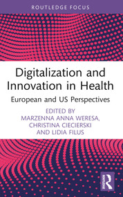 Digitalization and Innovation in Health (European and US Perspectives) - 9781032726519 by Marzenna Anna Weresa, Christina Ciecierski, Lidia Filus, 9781032726519