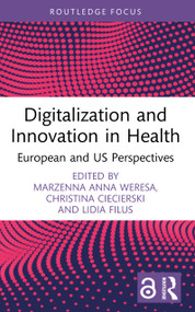 Digitalization and Innovation in Health (European and US Perspectives) - 9781032726519 by Marzenna Anna Weresa, Christina Ciecierski, Lidia Filus, 9781032726519