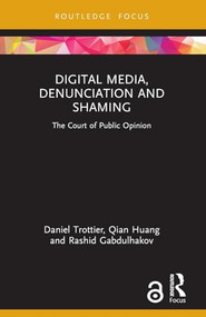 Digital Media, Denunciation and Shaming (The Court of Public Opinion) - 9781032602738 by Daniel Trottier, Qian Huang, Rashid Gabdulhakov