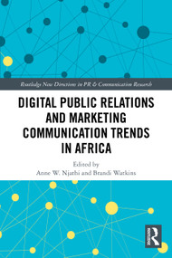 Digital Public Relations and Marketing Communication Trends in Africa by Anne W. Njathi, Brandi Watkins, 9781032689630