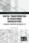 Digital Transformation in Educational Organizations (Leadership, Innovation and Industry 4.0) by Paweł Poszytek, 9781032772851