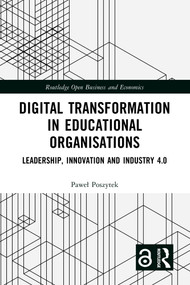 Digital Transformation in Educational Organizations (Leadership, Innovation and Industry 4.0) by Paweł Poszytek, 9781032772851