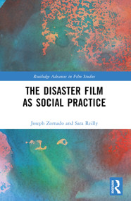 The Disaster Film as Social Practice by Joseph Zornado, Sara Reilly, 9781032445991