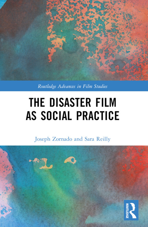 The Disaster Film as Social Practice by Joseph Zornado, Sara Reilly, 9781032445991