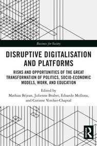 Disruptive Digitalisation and Platforms (Risks and Opportunities of the Great Transformation of Politics, Socio-economic Models, Work, and Education) by Mathias Béjean, Julienne Brabet, Edoardo Mollona, Corinne Vercher-Chaptal, 9781032617176