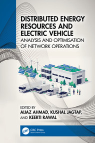 Distributed Energy Resources and Electric Vehicle (Analysis and Optimisation of Network Operations) by Aijaz Ahmad, Kushal Jagtap, Keerti Rawal, 9781032318738
