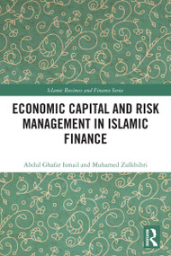 Economic Capital and Risk Management in Islamic Finance by Abdul Ghafar Ismail, Muhamed Zulkhibri, 9781032567730