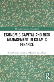 Economic Capital and Risk Management in Islamic Finance by Abdul Ghafar Ismail, Muhamed Zulkhibri, 9781032567730