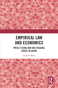 Empirical Law and Economics (Price-Fixing and Bid-Rigging Cases in Japan) by Atsushi Maki, 9781032441009