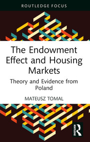 The Endowment Effect and Housing Markets (Theory and Evidence from Poland) - 9781032842752 by Mateusz Tomal, 9781032842752