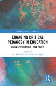 Engaging Critical Pedagogy in Education (Global Phenomenon, Local Praxis) by Fida Sanjakdar, Michael W. Apple, 9781032310008