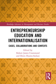 Entrepreneurship Education and Internationalisation (Cases, Collaborations and Contexts) by Robert James Crammond, Denis Hyams-Ssekasi, 9781032457604