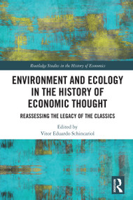Environment and Ecology in the History of Economic Thought (Reassessing the Legacy of the Classics) by Vitor Eduardo Schincariol, 9781032451107