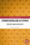 Ethnofederalism in Cyprus (Territory, Power and Security) by Pavlos I. Koktsidis, 9781032757896