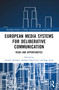 European Media Systems for Deliberative Communication (Risks and Opportunities) by Zrinjka Peruško, 9781032760025
