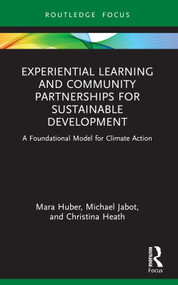 Experiential Learning and Community Partnerships for Sustainable Development (A Foundational Model for Climate Action) - 9781032788050 by Mara Huber, Michael Jabot, Christina Heath, 9781032788050