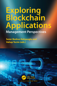 Exploring Blockchain Applications (Management Perspectives) by Sezer Bozkus Kahyaoglu, Vahap Tecim, 9781032485416