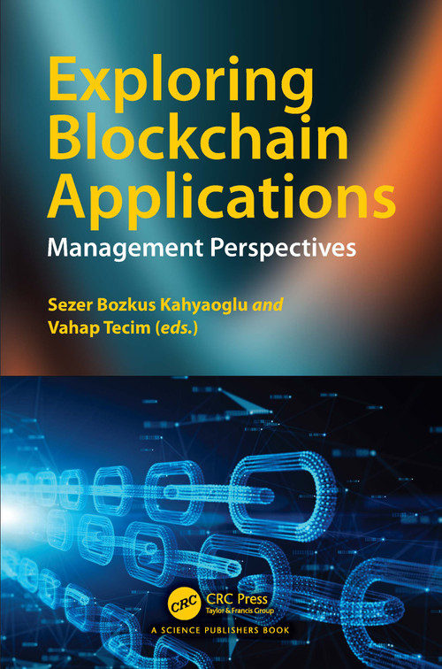 Exploring Blockchain Applications (Management Perspectives) by Sezer Bozkus Kahyaoglu, Vahap Tecim, 9781032485416