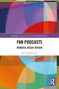 Fan Podcasts (Rewatch, Recap, Review) by Anne Korfmacher, 9781032721972